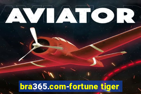 bra365.com-fortune tiger