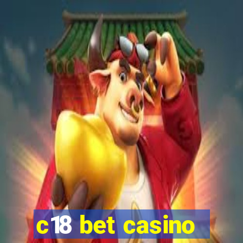c18 bet casino