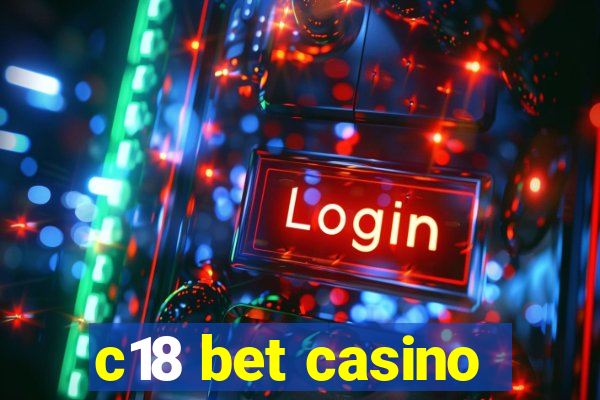 c18 bet casino