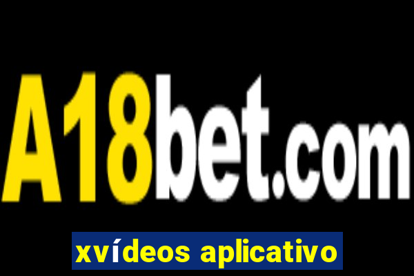 xvídeos aplicativo