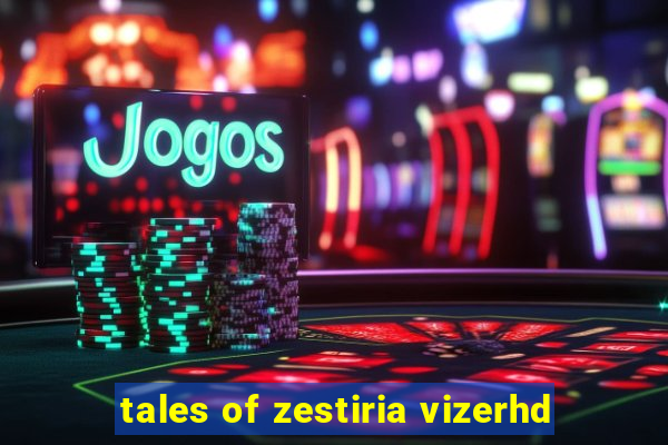 tales of zestiria vizerhd