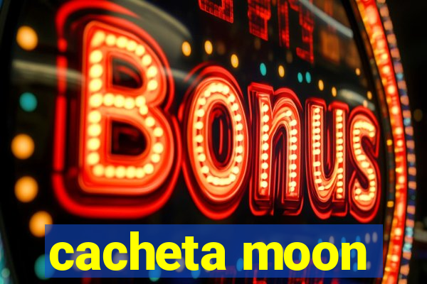 cacheta moon