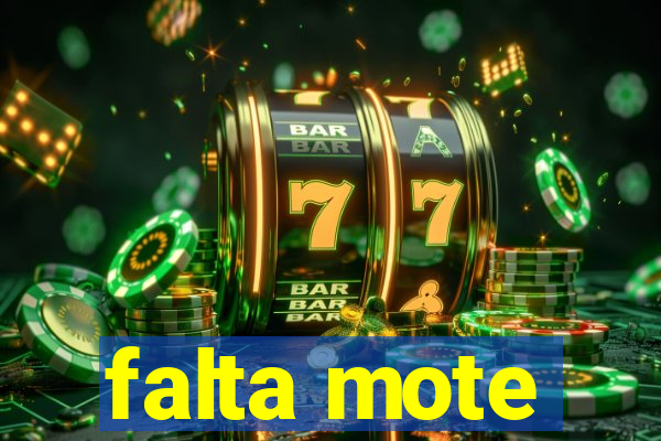 falta mote