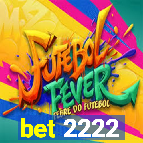 bet 2222