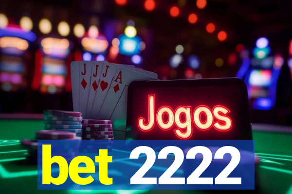 bet 2222