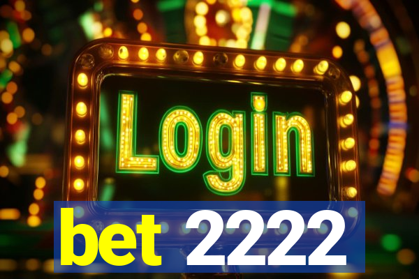 bet 2222