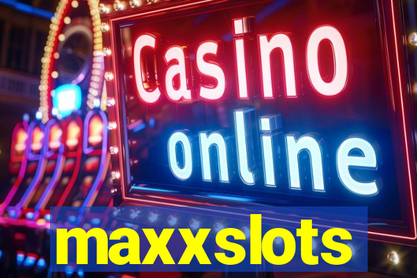 maxxslots