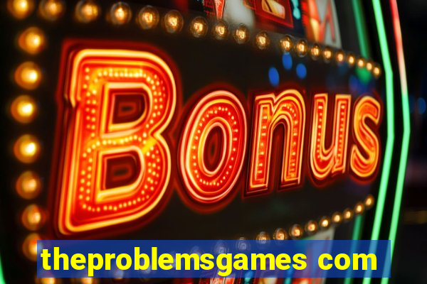 theproblemsgames com