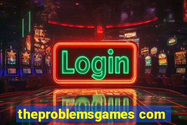 theproblemsgames com