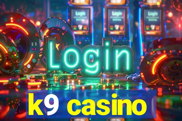k9 casino