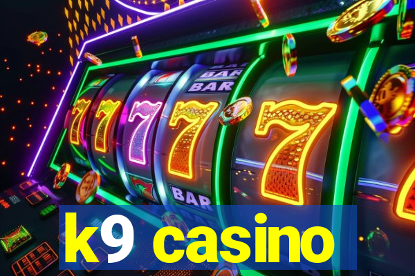k9 casino
