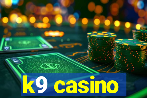 k9 casino