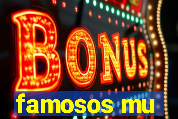 famosos mu