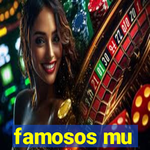 famosos mu