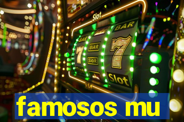 famosos mu