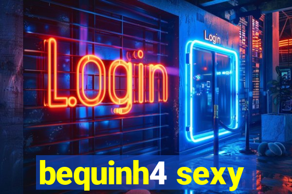 bequinh4 sexy