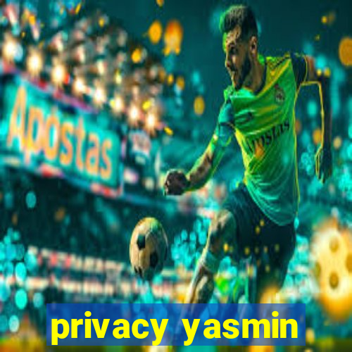 privacy yasmin