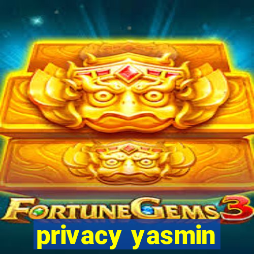 privacy yasmin