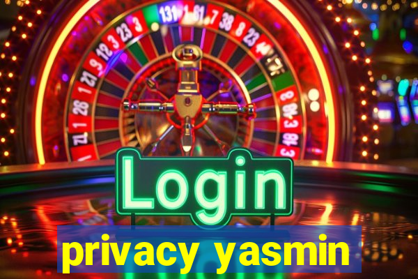 privacy yasmin