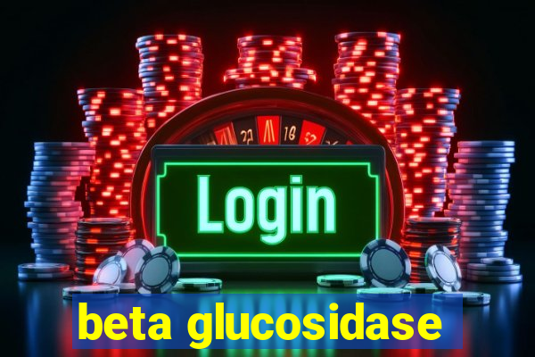 beta glucosidase