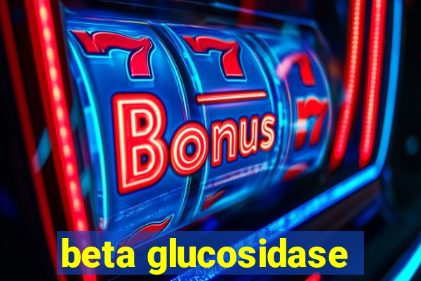 beta glucosidase