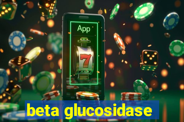 beta glucosidase