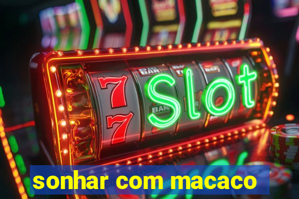 sonhar com macaco