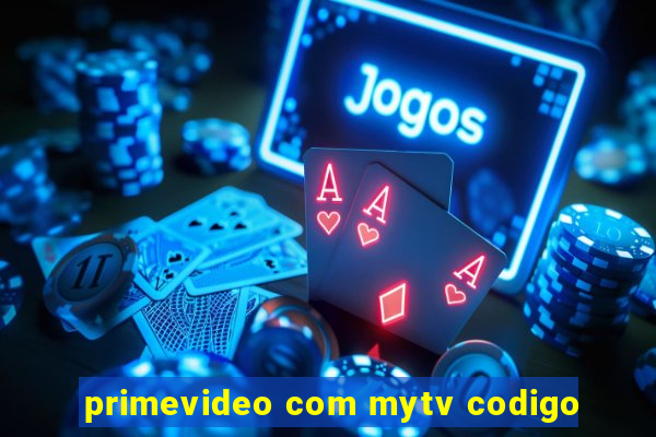 primevideo com mytv codigo