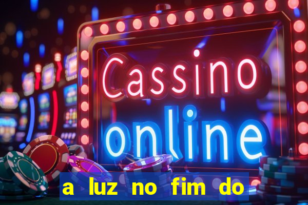 a luz no fim do mundo filme completo dublado