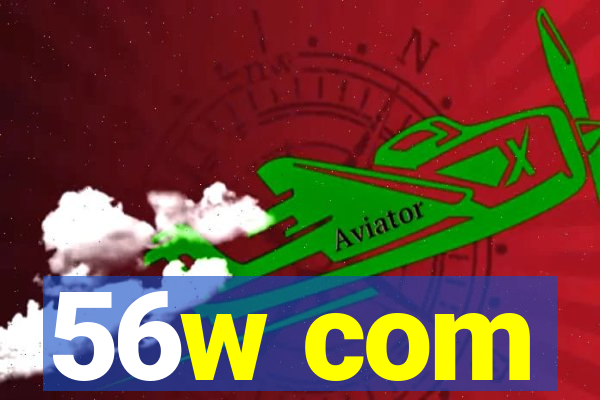 56w com