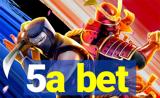 5a bet