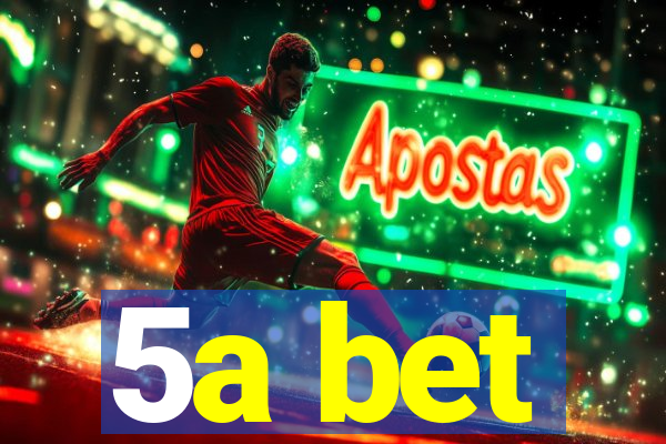 5a bet