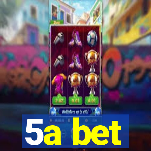 5a bet