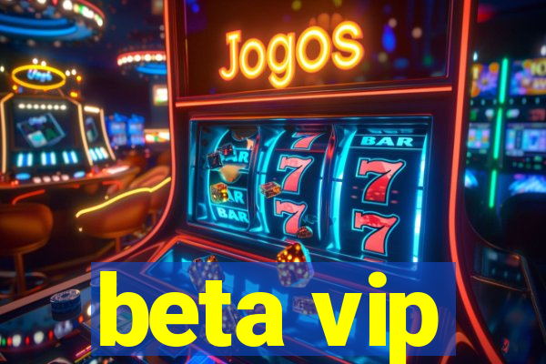 beta vip