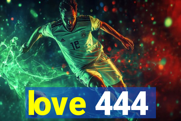 love 444