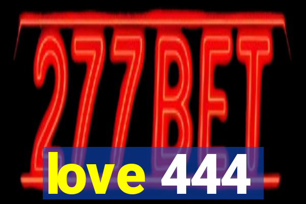 love 444