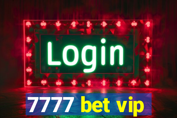 7777 bet vip