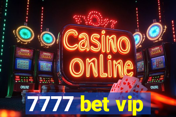 7777 bet vip