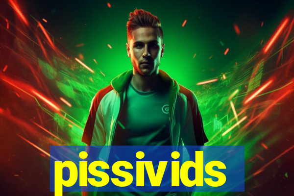 pissivids