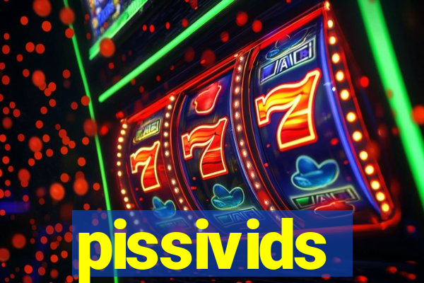 pissivids