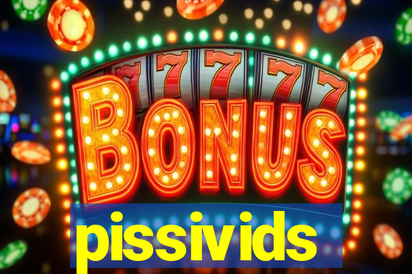 pissivids