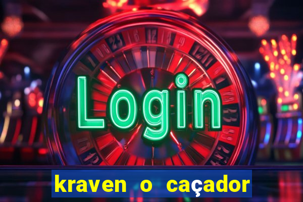 kraven o caçador filme completo dublado pobreflix
