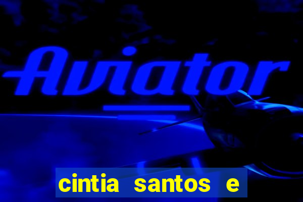 cintia santos e big macky