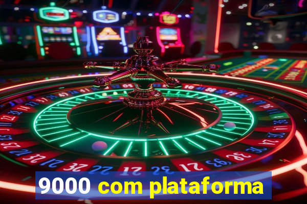 9000 com plataforma