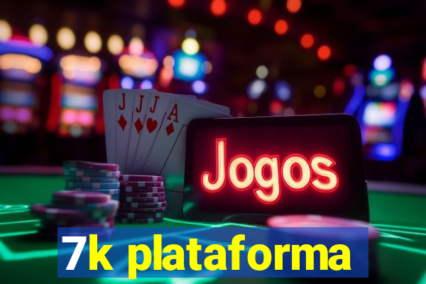 7k plataforma