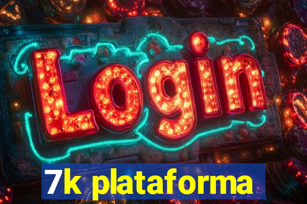 7k plataforma