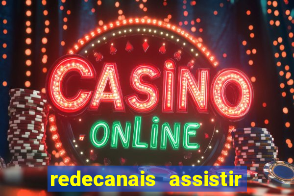 redecanais assistir futebol ao vivo