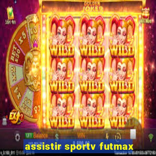 assistir sportv futmax