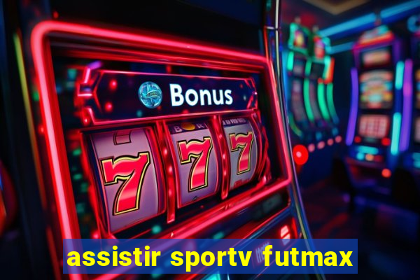 assistir sportv futmax