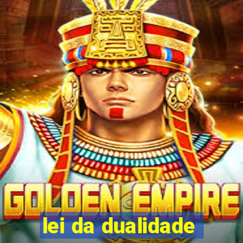 lei da dualidade